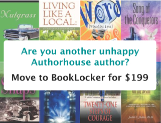 Are you another unhappy Authorhouse author? Move to Booklocker for $199.