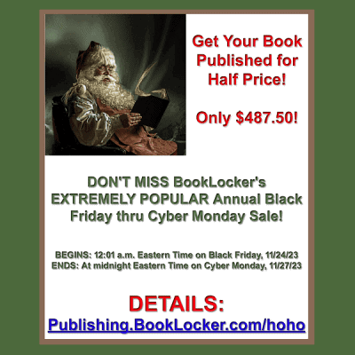 IMPORTANT: If You Have a Book to Publish, WAIT UNTIL BLACK FRIDAY to Sign Up, and Pay HALF PRICE at BookLocker!