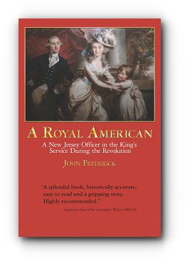 A Royal American: A New Jersey Officer in the King’s Service during the Revolution – by John Frederick