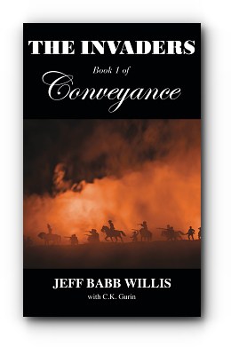 The Invaders: Book One of Conveyance – by Jeff Babb Willis with C.K. Gurin
