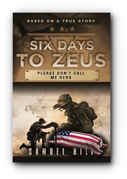 Six Days to Zeus: Please Don’t Call Me Hero – by Samuel Hill
