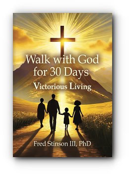 Walk with God for 30 Days: Victorious Living – by Dr. Fred Stinson III