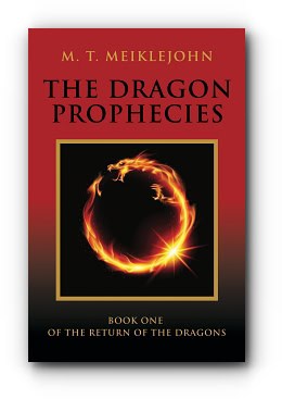 The Dragon Prophecies: Book One of the Return of the Dragons – by M.T. Meiklejohn