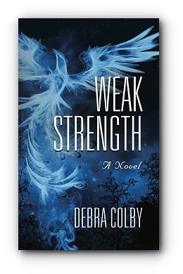 Weak Strength – by Debra Colby