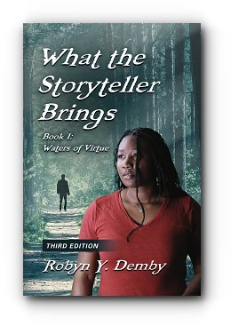 What the Storyteller Brings – Book I: Waters of Virtue Third Edition – by Robyn Y. Demby