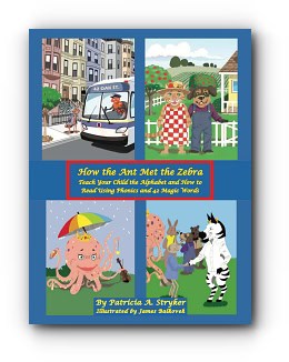 How the Ant Met the Zebra: Teach Your Child the Alphabet and How to Read Using Phonics and 42 Magic Words – by Patricia A. Stryker