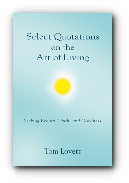 Select Quotations on the Art of Living – by Tom Lovett