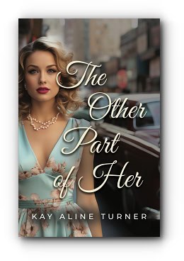 The Other Part of Her – by Kay Aline Turner