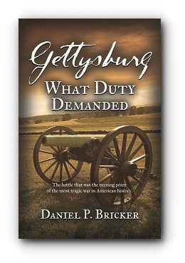 Gettysburg: What Duty Demanded by Daniel P. Bricker