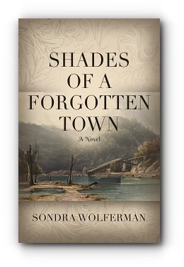 Shades of a Forgotten Town – by Sondra Wolferman