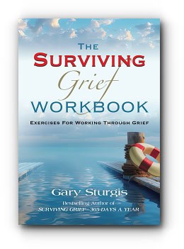 The SURVIVING GRIEF Workbook: Exercises For Working Through Grief – by Gary Sturgis