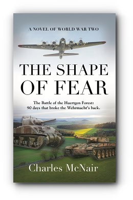 The Shape of Fear: A Novel of World War II – by Charles McNair, M.D. The Shape of Fear: A Novel of World War II – by Charles McNair, M.D.