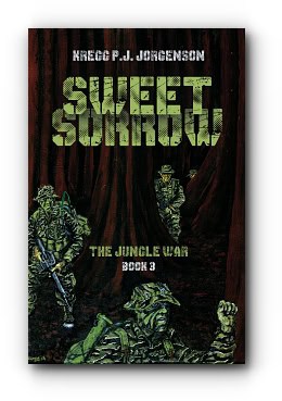 Sweet Sorrow: The Jungle War – Book 3 by Kregg P.J. Jorgenson