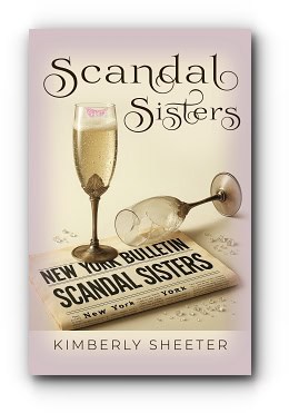 Scandal Sisters – by Kimberly Sheeter Scandal Sisters – by Kimberly Sheeter
