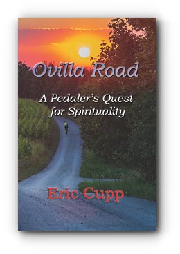 Ovilla Road: A Pedaler’s Quest for Spirituality by Eric Cupp Ovilla Road: A Pedaler’s Quest for Spirituality by Eric Cupp