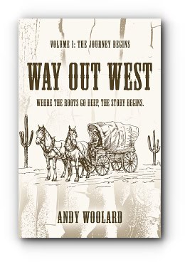 Way Out West – Volume 1: The Journey Begins – by Andy Woolard Way Out West – Volume 1: The Journey Begins – by Andy Woolard