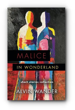 Malice in Wonderland – by Alvin Wander Malice in Wonderland – by Alvin Wander