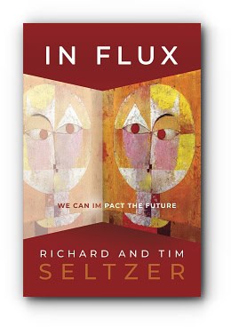 In Flux – by Richard and Tim Seltzer In Flux – by Richard and Tim Seltzer