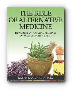 The Bible of Alternative Medicine: Hundreds of Natural Remedies for Nearly Every Ailment – by Ralph La Guardia MD