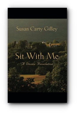 Sit With Me: A Divine Revelation – by Susan Carty Gilley