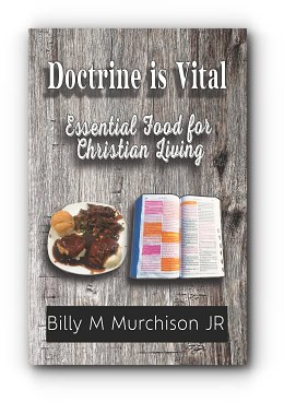 Doctrine is Vital: Essential Food for Christian Living – by Billy M. Murchison, Jr.