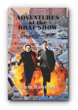 Adventures at the Boat Show: The Castro Diaries – by Dale S Robbins