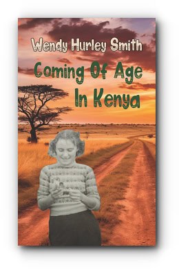 Coming of Age In Kenya – by Wendy Smith