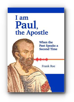 I am Paul, the Apostle – by Frank Roe