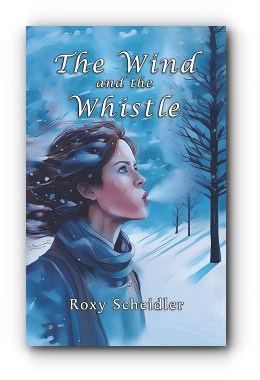 The Wind and the Whistle – by Roxy Scheidler