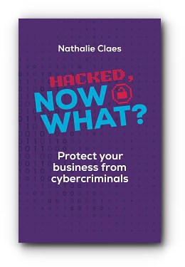 Hacked, Now What? Protect Your Business From Cybercriminals – by Nathalie Claes