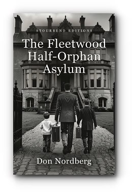 The Fleetwood Half-Orphan Asylum – by Don Nordberg The Fleetwood Half-Orphan Asylum – by Don Nordberg