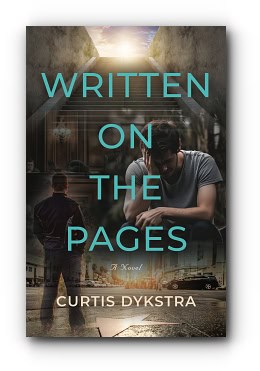 Written on the Pages – by Curtis Dykstra Written on the Pages – by Curtis Dykstra