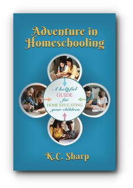 Adventure in Homeschooling: A Helpful Guide For Home Educating Your Children – by K.C. Sharp Adventure in Homeschooling: A Helpful Guide For Home Educating Your Children – by K.C. Sharp