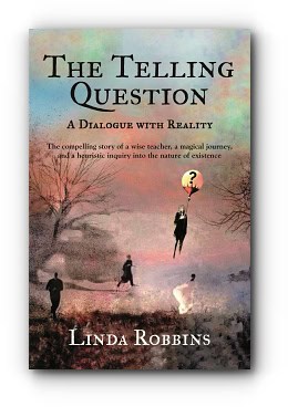 The Telling Question: A Dialogue with Reality – by Linda Robbins