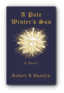 A Pale Winter’s Sun: A Novel – by Robert R Hamlyn A Pale Winter’s Sun: A Novel – by Robert R Hamlyn