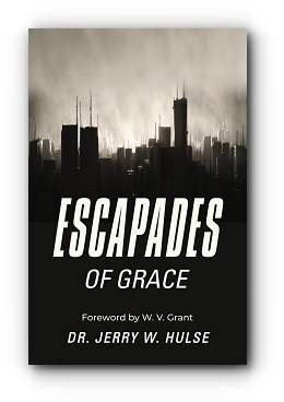 Escapades of Grace – by Dr Jerry W. Hulse