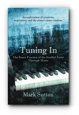 Tuning In: The Inner Practice of the Soulful Artist Through Music – by Mark Sutton