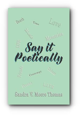 Say it Poetically – by Sandra V. Moore Thomas