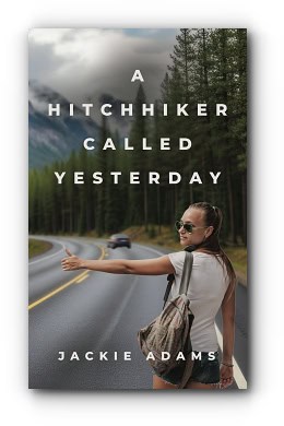 A Hitchhiker Called Yesterday – by Jackie Adams