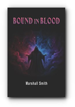 Bound In Blood: A Supernatural Pack Adventure Book 1 – by Marshall Smith Bound In Blood: A Supernatural Pack Adventure Book 1 – by Marshall Smith