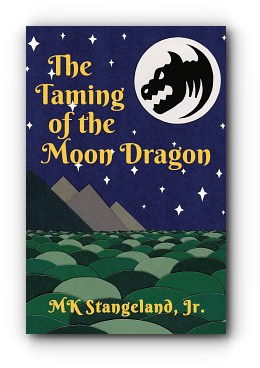 The Taming of the Moon Dragon – by MK Stangeland, Jr.