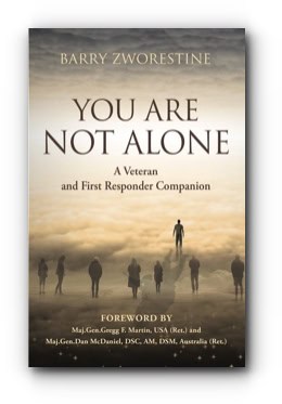 You Are Not Alone: A Veteran and First Responder Companion by Barry Zworestine