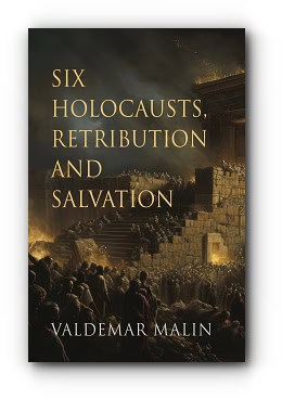 Six Holocausts, Retribution and Salvation (English Edition) – by Valdemar Malin