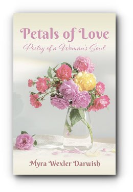 Petals of Love: Poetry of a Woman’s Soul – by Myra Wexler Darwish