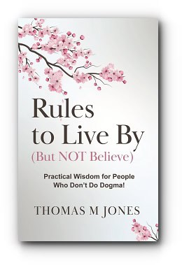 Rules To Live By (But Not Believe) by Thomas M Jones
