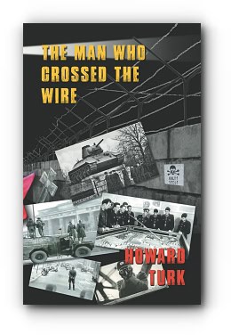 The Man Who Crossed The Wire – by Howard Turk The Man Who Crossed The Wire – by Howard Turk