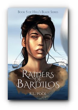 Raiders of Bardilos: Book 5 of “Hell’s Blade” series – by R.L. Pool Raiders of Bardilos: Book 5 of “Hell’s Blade” series – by R.L. Pool