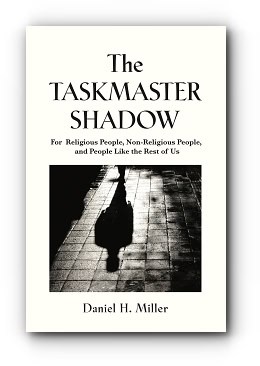 The Taskmaster Shadow – by Daniel H. Miller
