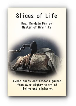 Slices of Life by Rev. Kendale Finley Slices of Life by Rev. Kendale Finley