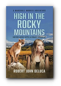 High in the Rocky Mountains – by Robert John DeLuca High in the Rocky Mountains – by Robert John DeLuca